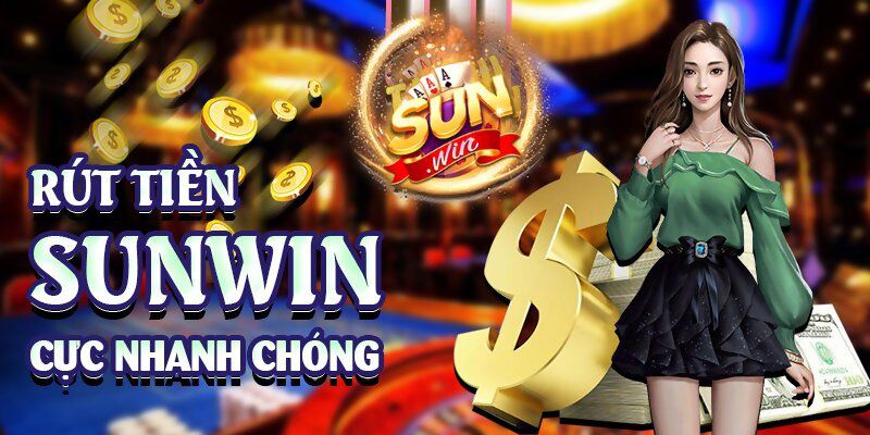 Hướng Dẫn Rút Tiền Sunwin Chuẩn Và Nhanh